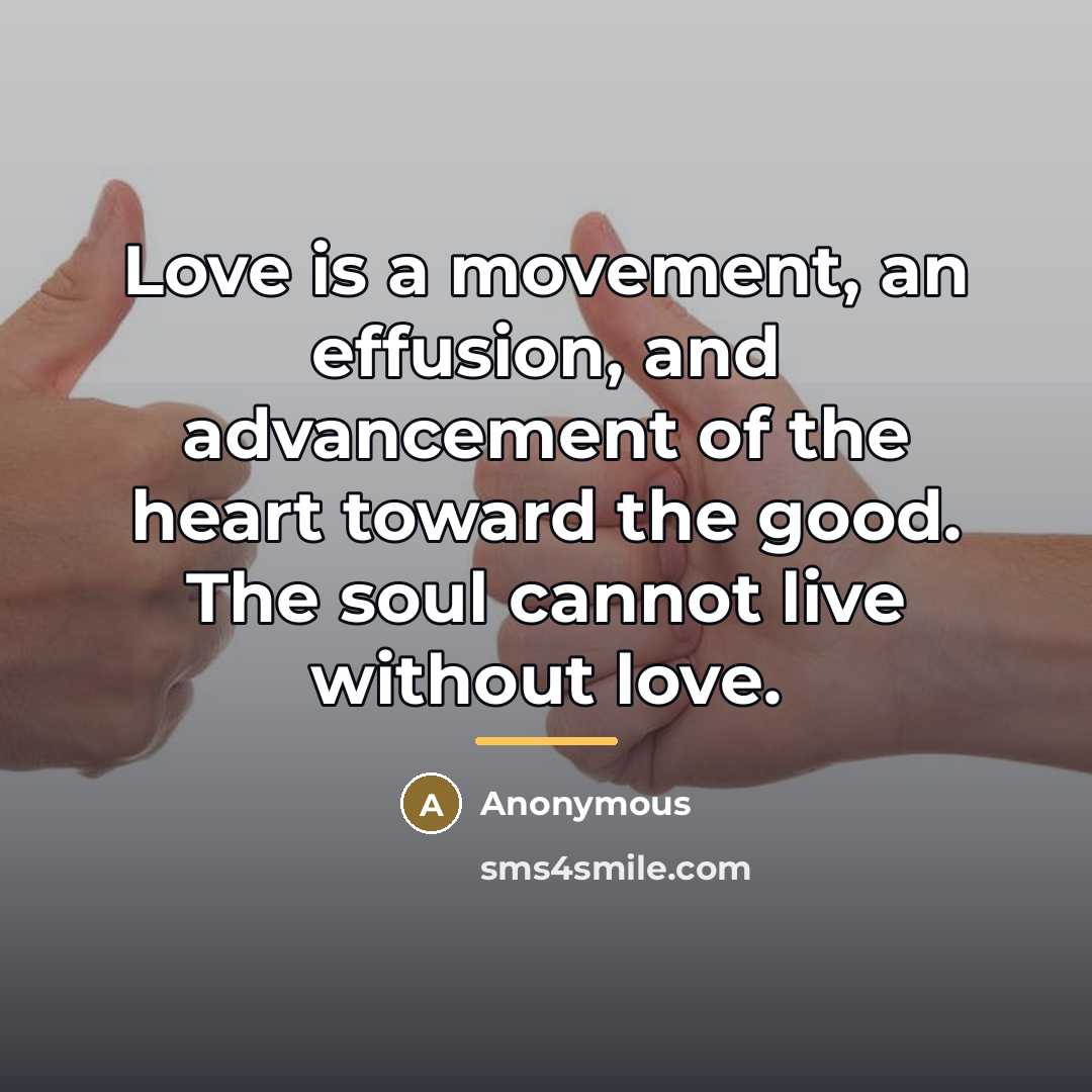 “Love is a movement, an effusion, and advancement of the…” quote by Anonymous