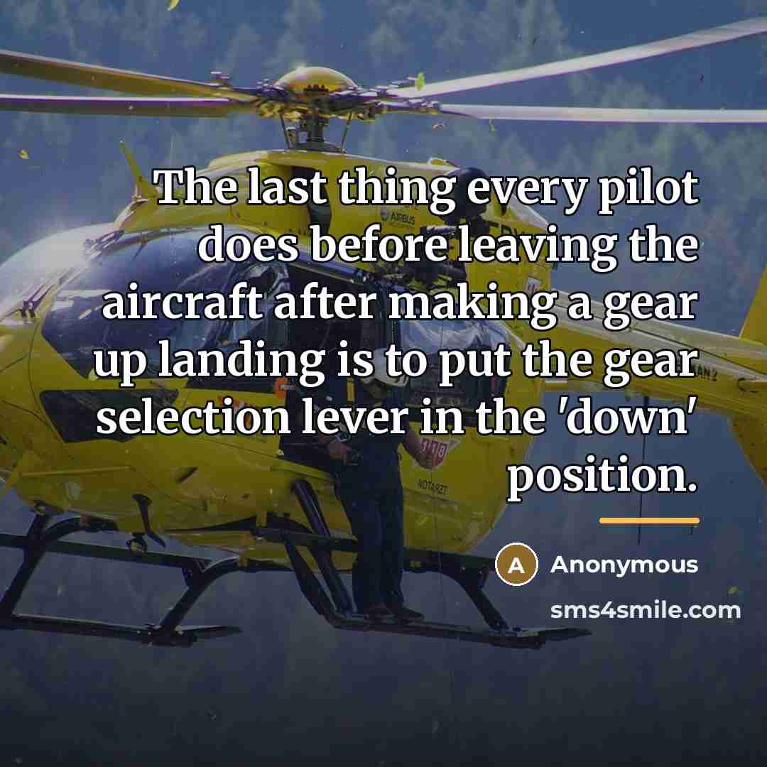 “The last thing every pilot does before leaving the aircraft…” quote by Anonymous