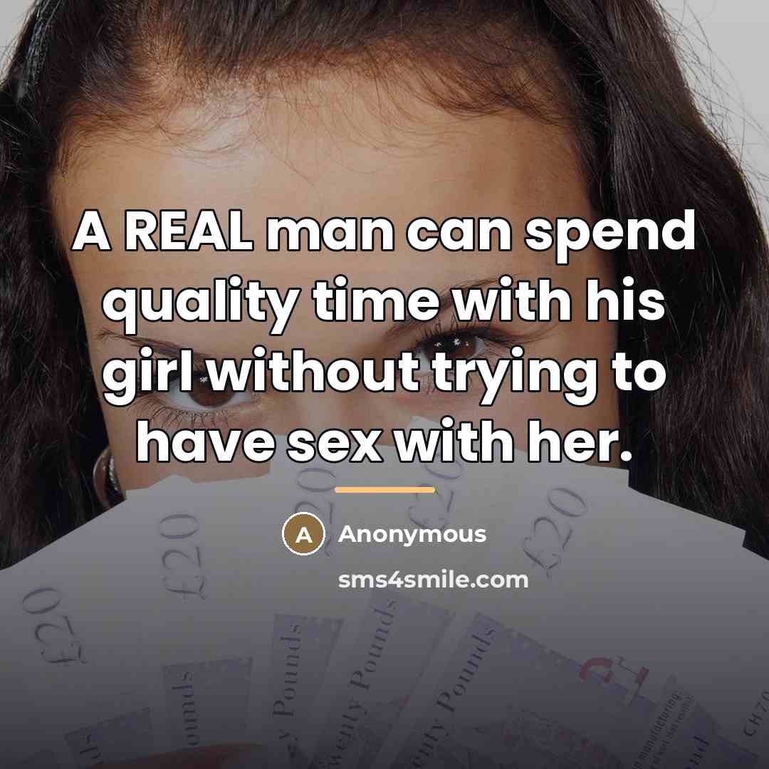 “A REAL man can spend quality time with his girl…” quote by Anonymous