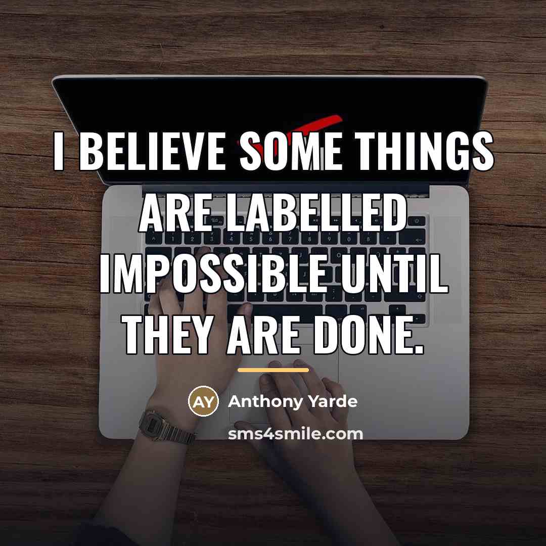 “I believe some things are labelled impossible until they are…” quote by Anthony Yarde