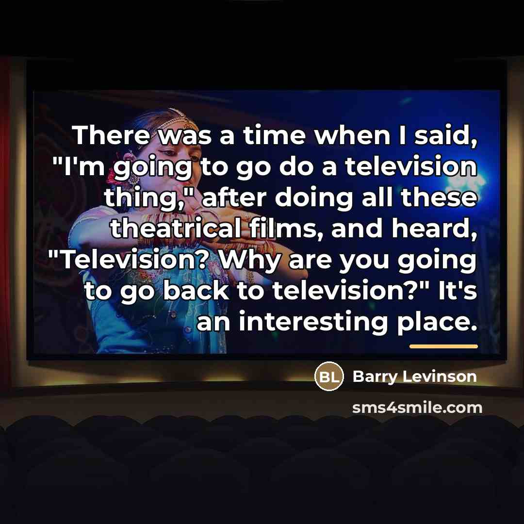 “There was a time when I said, "I'm going to…” quote by Barry Levinson