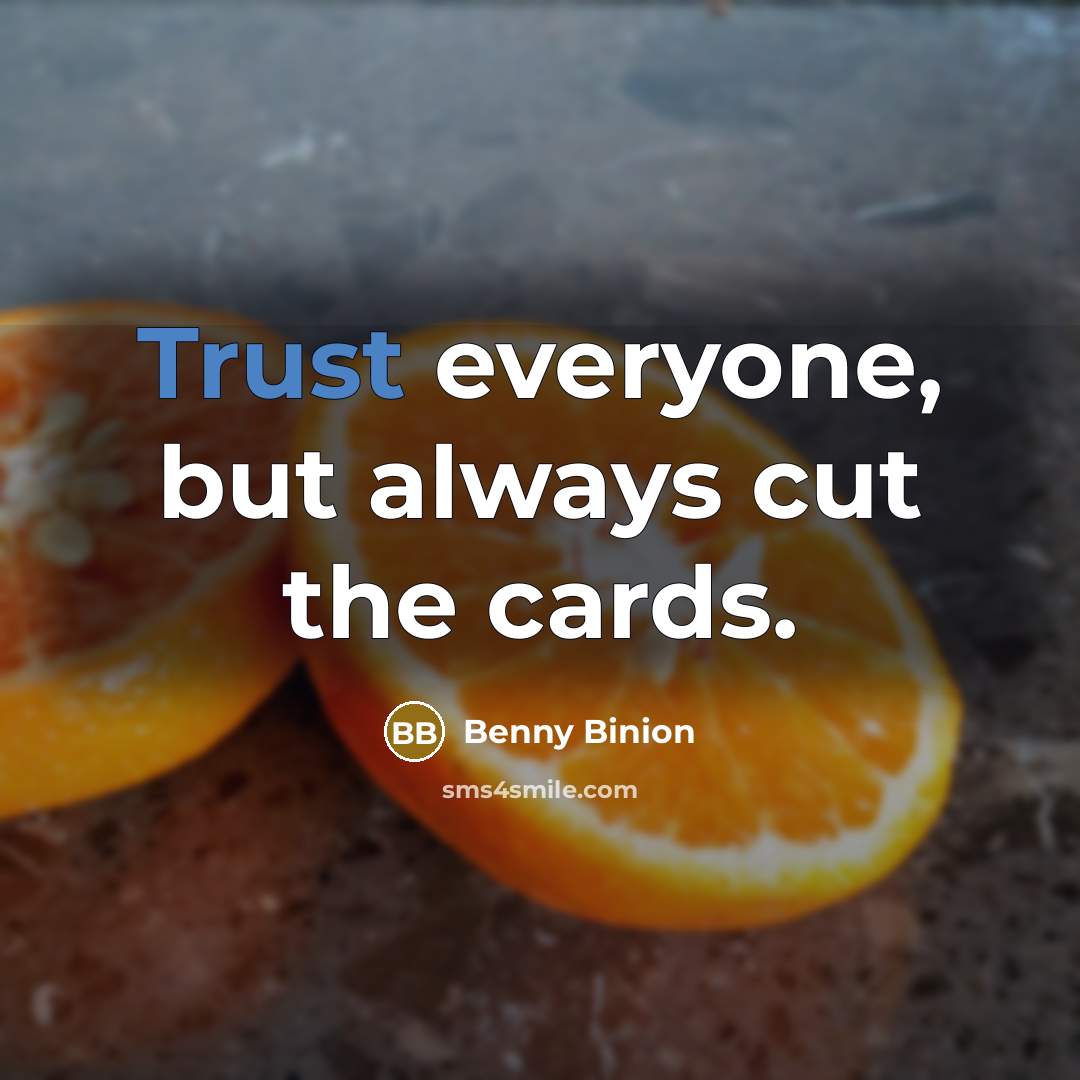 “Trust everyone, but always cut the cards.…” quote by Benny Binion