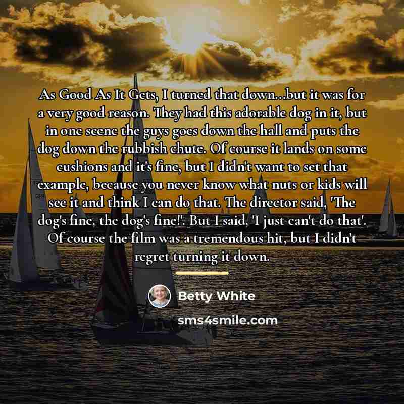 “As Good As It Gets, I turned that down...but it…” quote by Betty White