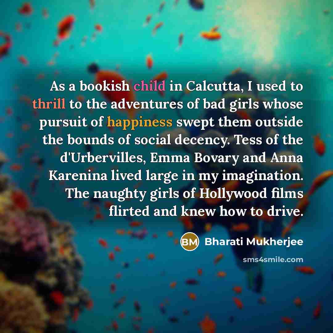 “As a bookish child in Calcutta, I used to thrill…” quote by Bharati Mukherjee