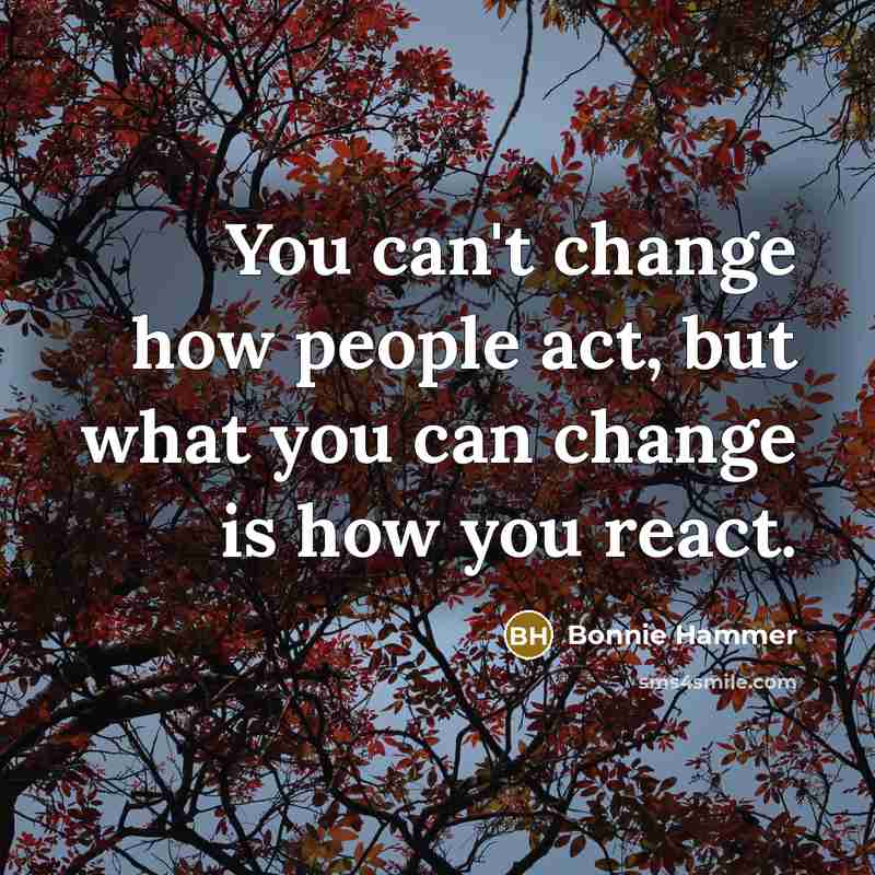 “You can't change how people act, but what you can…” quote by Bonnie Hammer