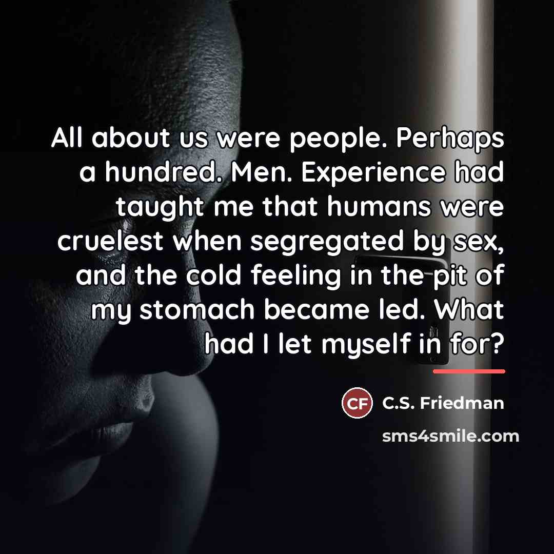 “All about us were people. Perhaps a hundred. Men. Experience…” quote by C.S. Friedman