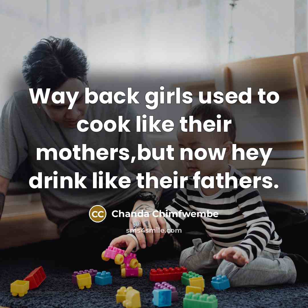 “Way back girls used to cook like their mothers,but now…” quote by Chanda Chimfwembe