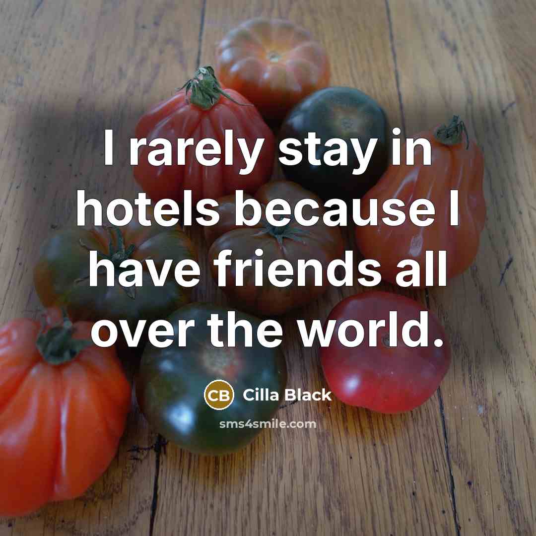 “I rarely stay in hotels because I have friends all…” quote by Cilla Black