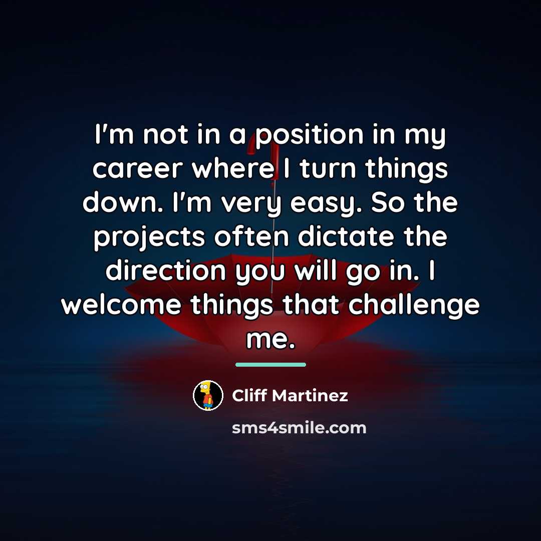 “I'm not in a position in my career where I…” quote by Cliff Martinez
