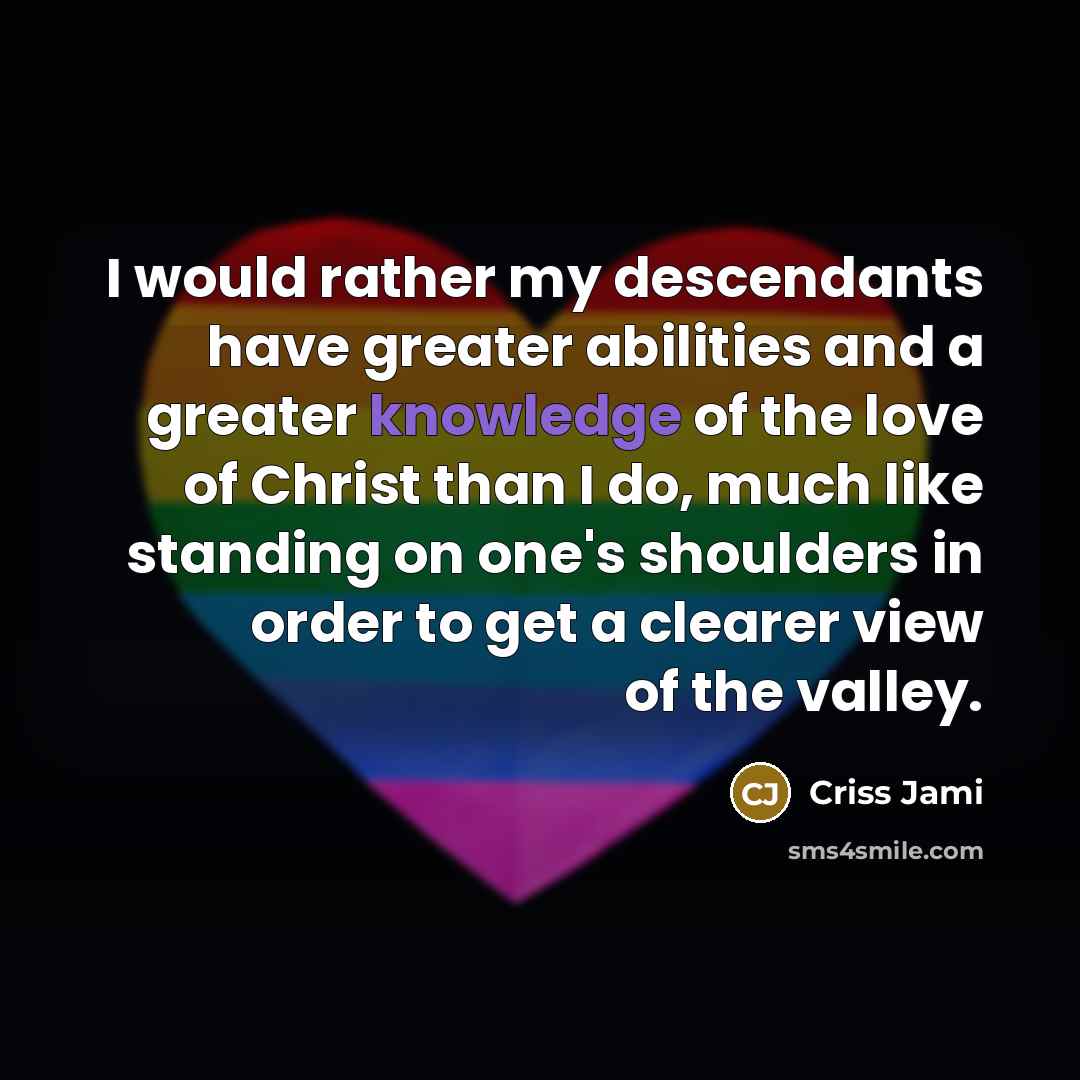 “I would rather my descendants have greater abilities and a…” quote by Criss Jami