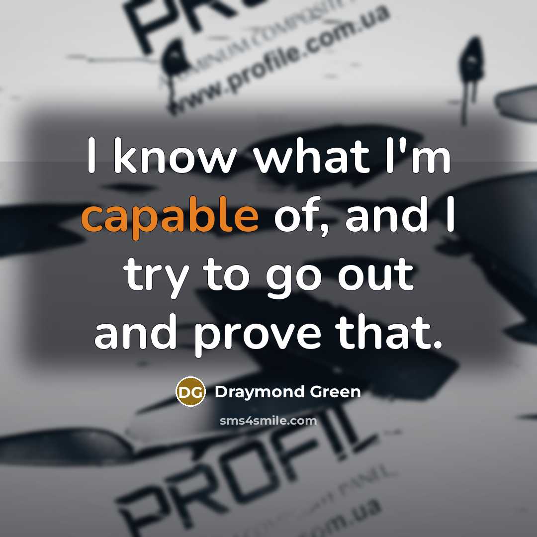 “I know what I'm capable of, and I try to…” quote by Draymond Green