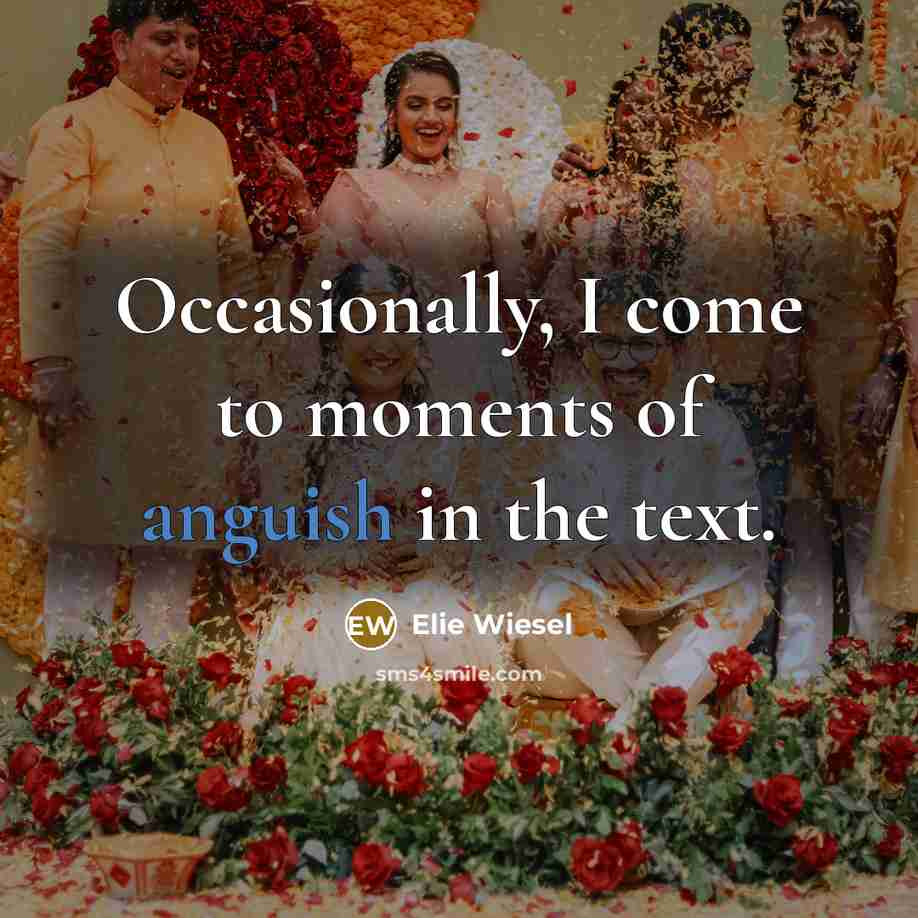 “Occasionally, I come to moments of anguish in the text.…” quote by Elie Wiesel