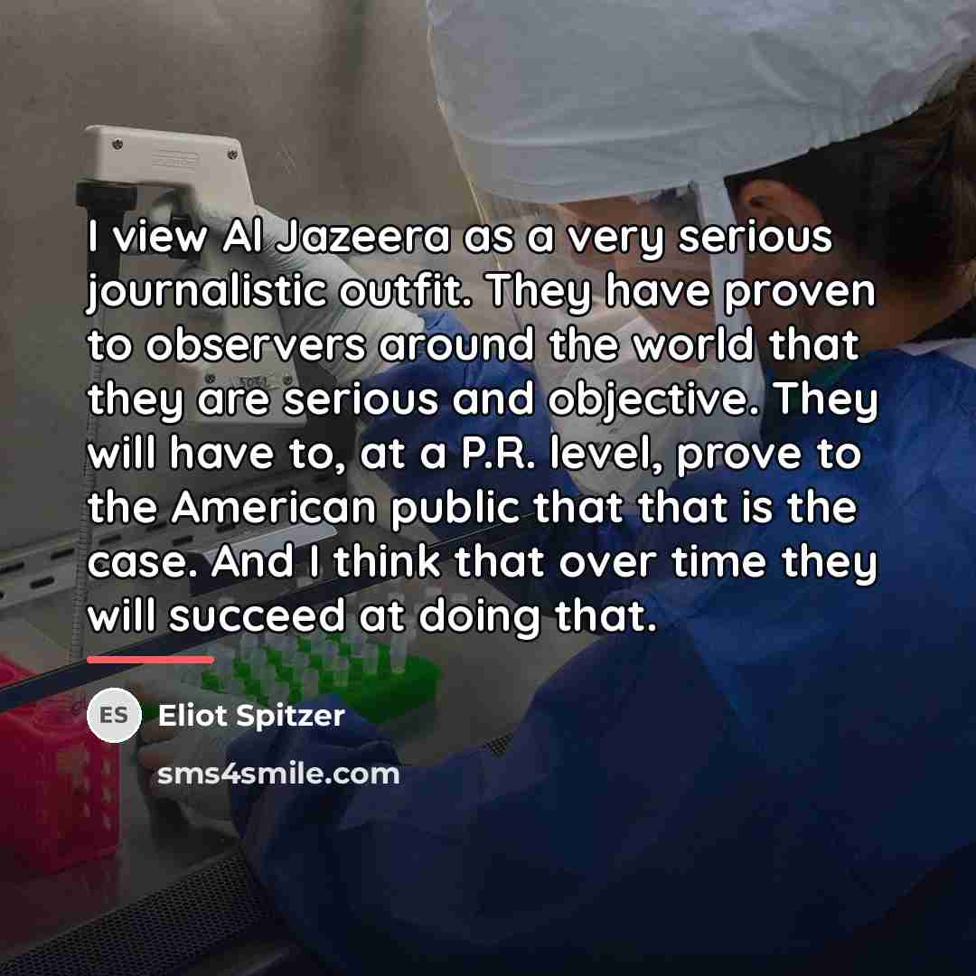 “I view Al Jazeera as a very serious journalistic outfit.…” quote by Eliot Spitzer