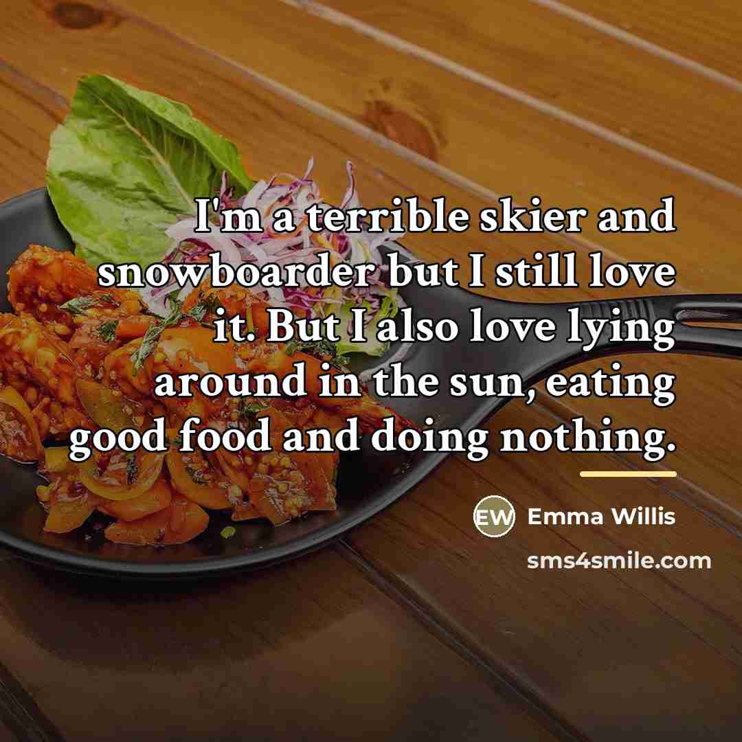 “I'm a terrible skier and snowboarder but I still love…” quote by Emma Willis