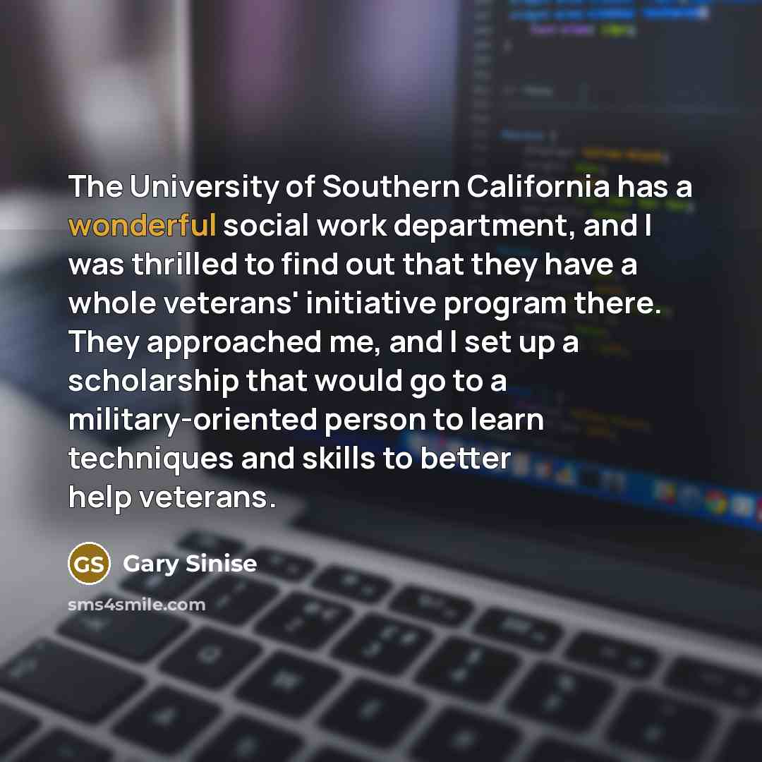 “The University of Southern California has a wonderful social work…” quote by Gary Sinise