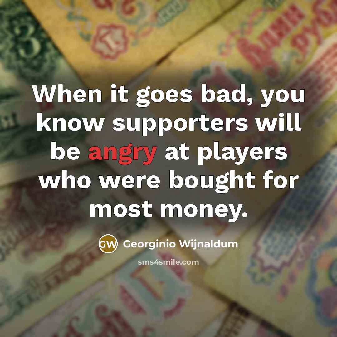 “When it goes bad, you know supporters will be angry…” quote by Georginio Wijnaldum