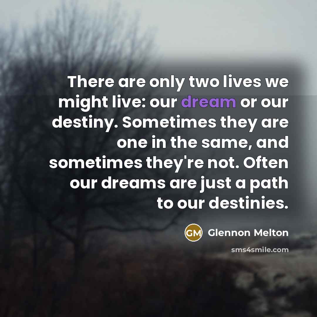 “There are only two lives we might live: our dream…” quote by Glennon Melton