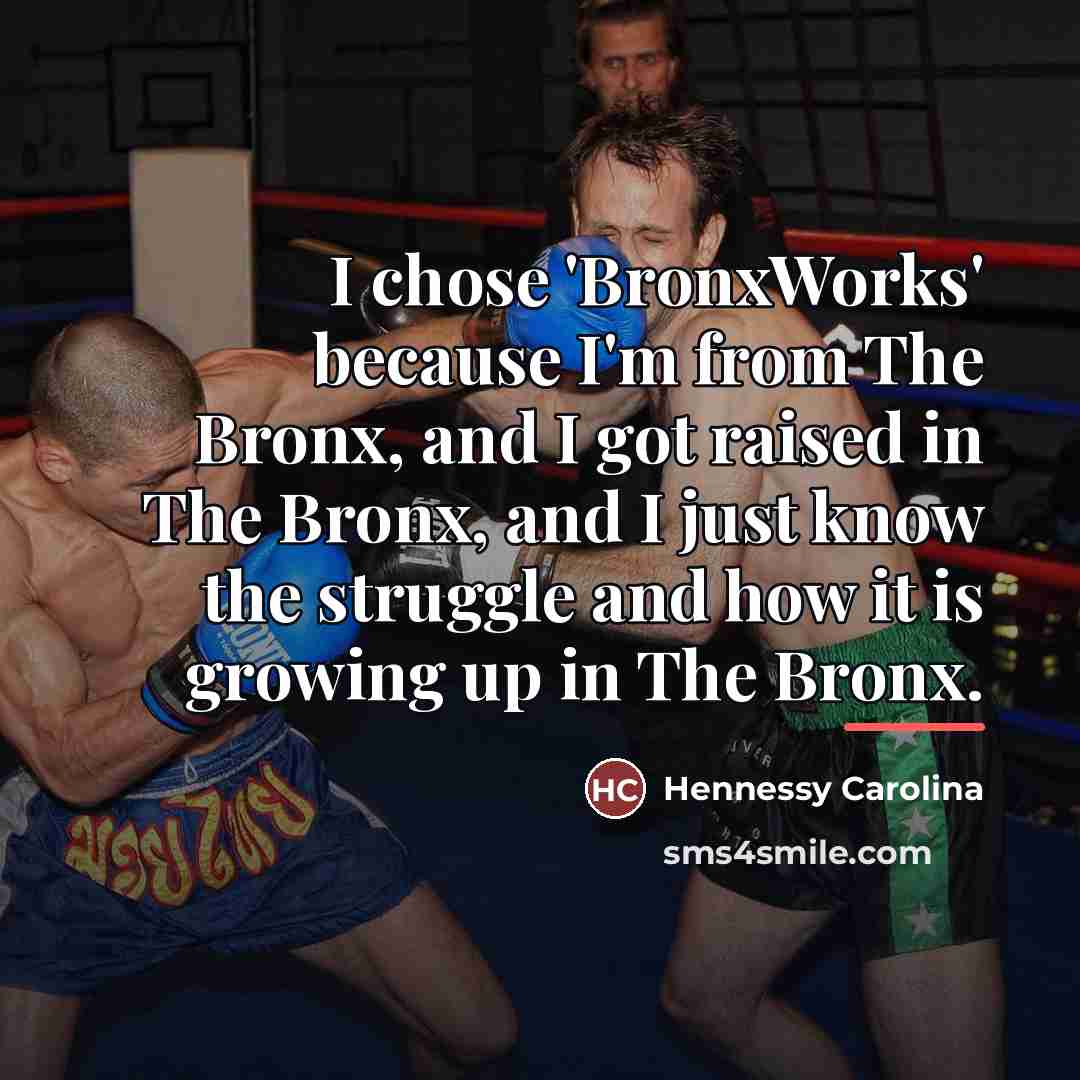 “I chose 'BronxWorks' because I'm from The Bronx, and I…” quote by Hennessy Carolina