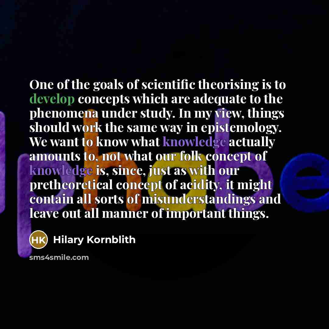 “One of the goals of scientific theorising is to develop…” quote by Hilary Kornblith