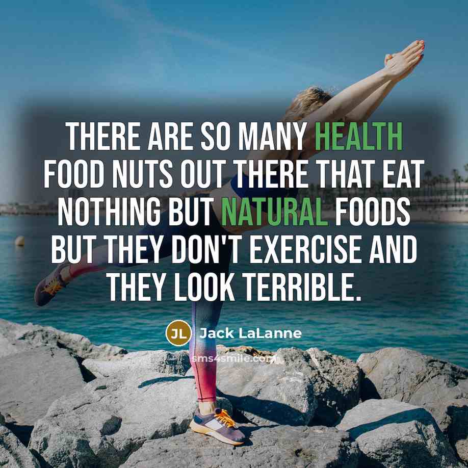 “There are so many health food nuts out there that…” quote by Jack LaLanne