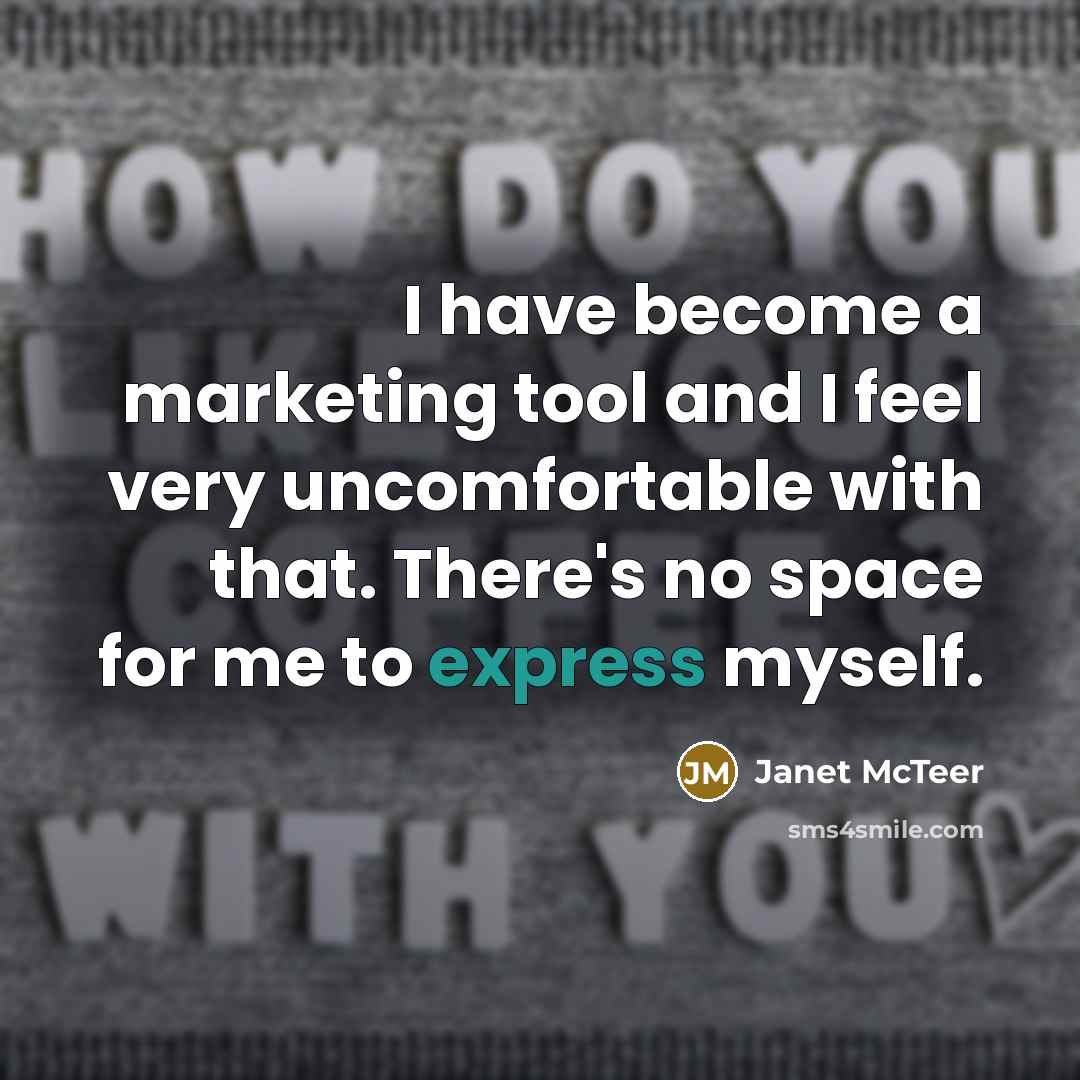 “I have become a marketing tool and I feel very…” quote by Janet McTeer