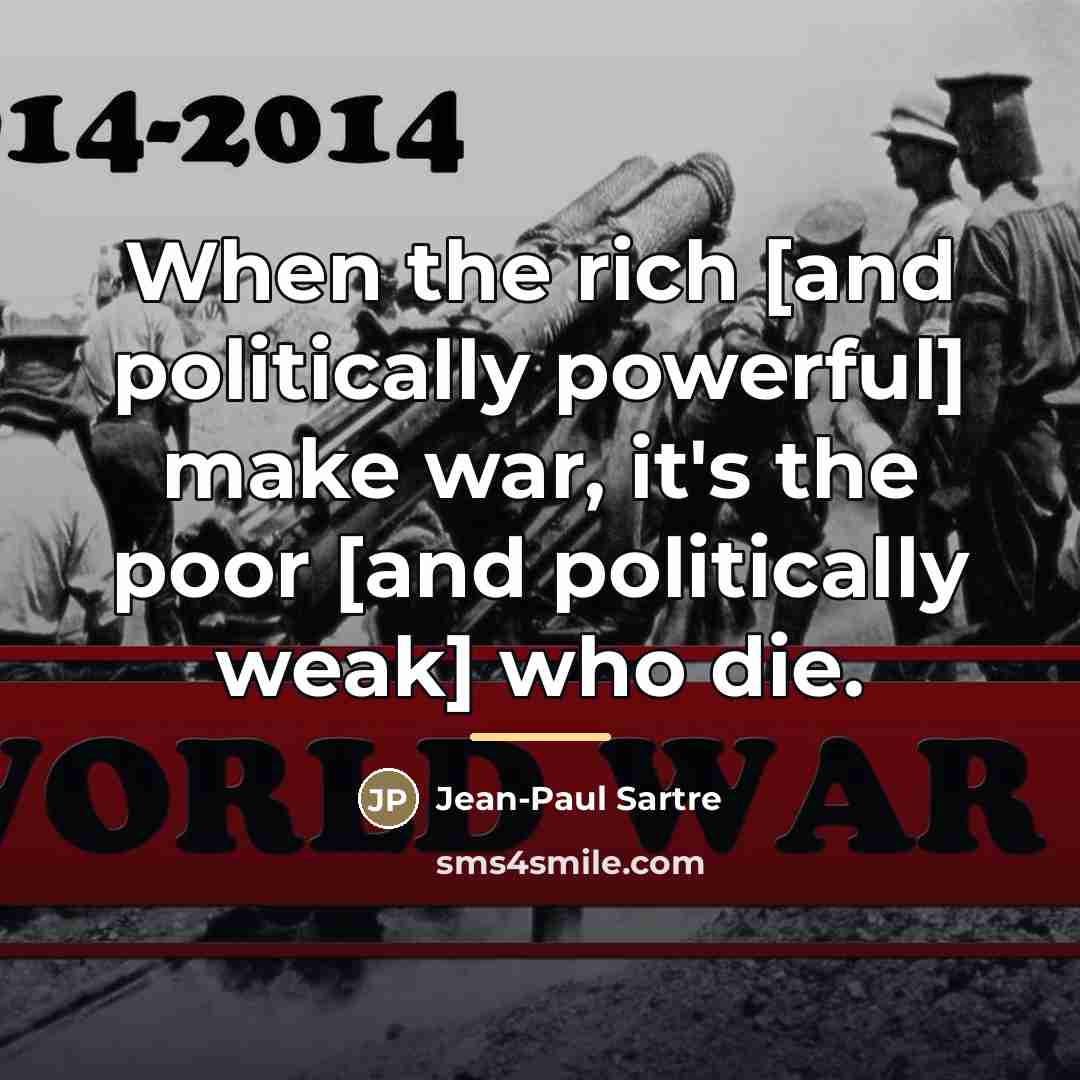 “When the rich [and politically powerful] make war, it's the…” quote by Jean-Paul Sartre