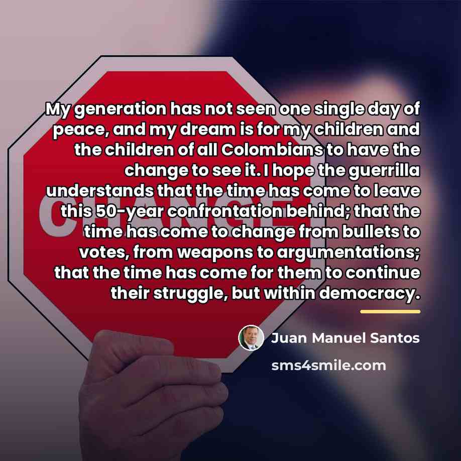 “My generation has not seen one single day of peace,…” quote by Juan Manuel Santos