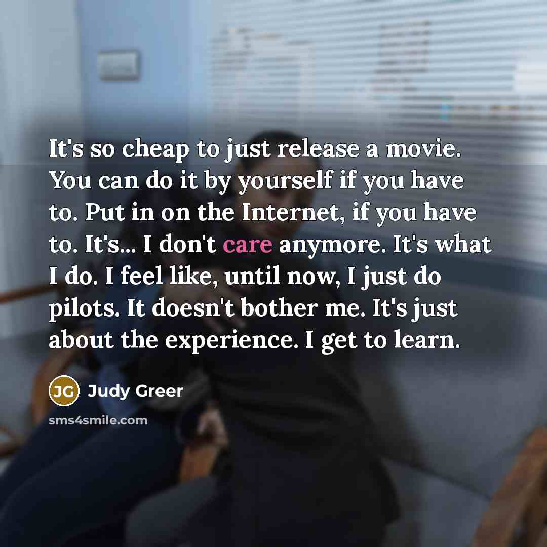“It's so cheap to just release a movie. You can…” quote by Judy Greer