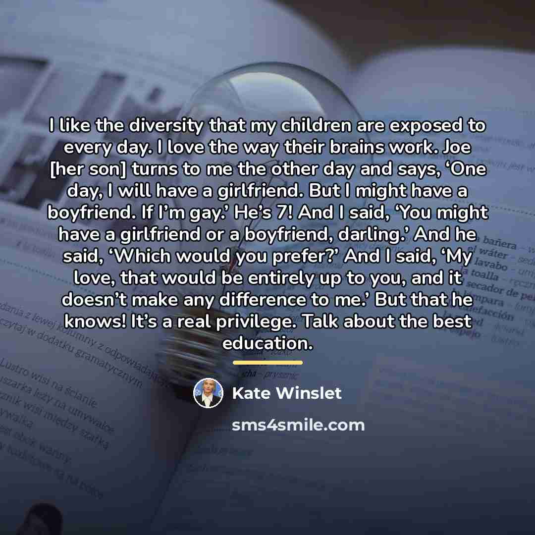“I like the diversity that my children are exposed to…” quote by Kate Winslet