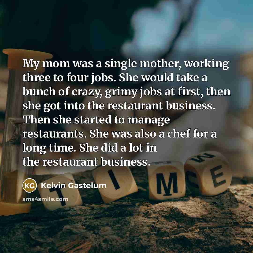 “My mom was a single mother, working three to four…” quote by Kelvin Gastelum