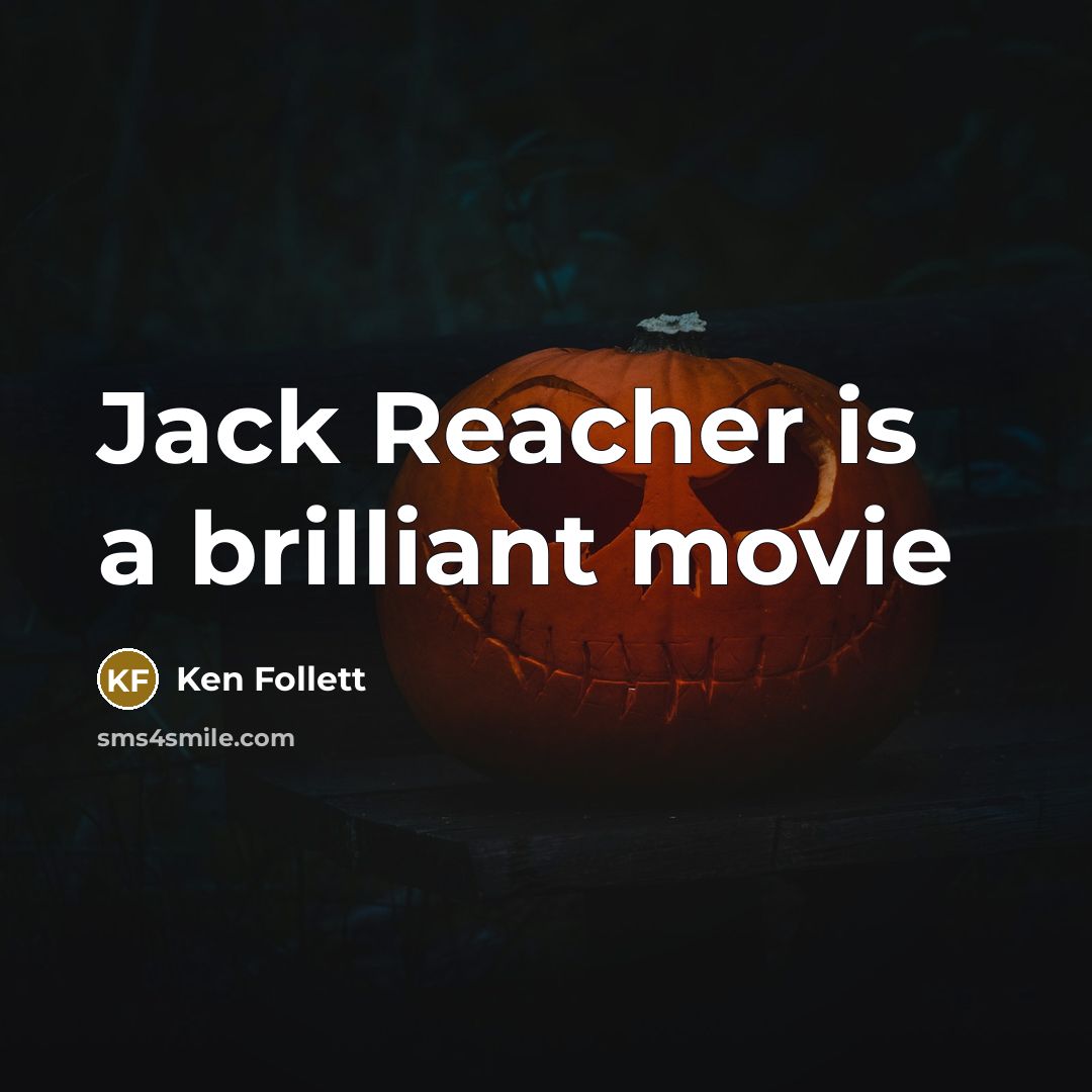 “Jack Reacher is a brilliant movie…” quote by Ken Follett