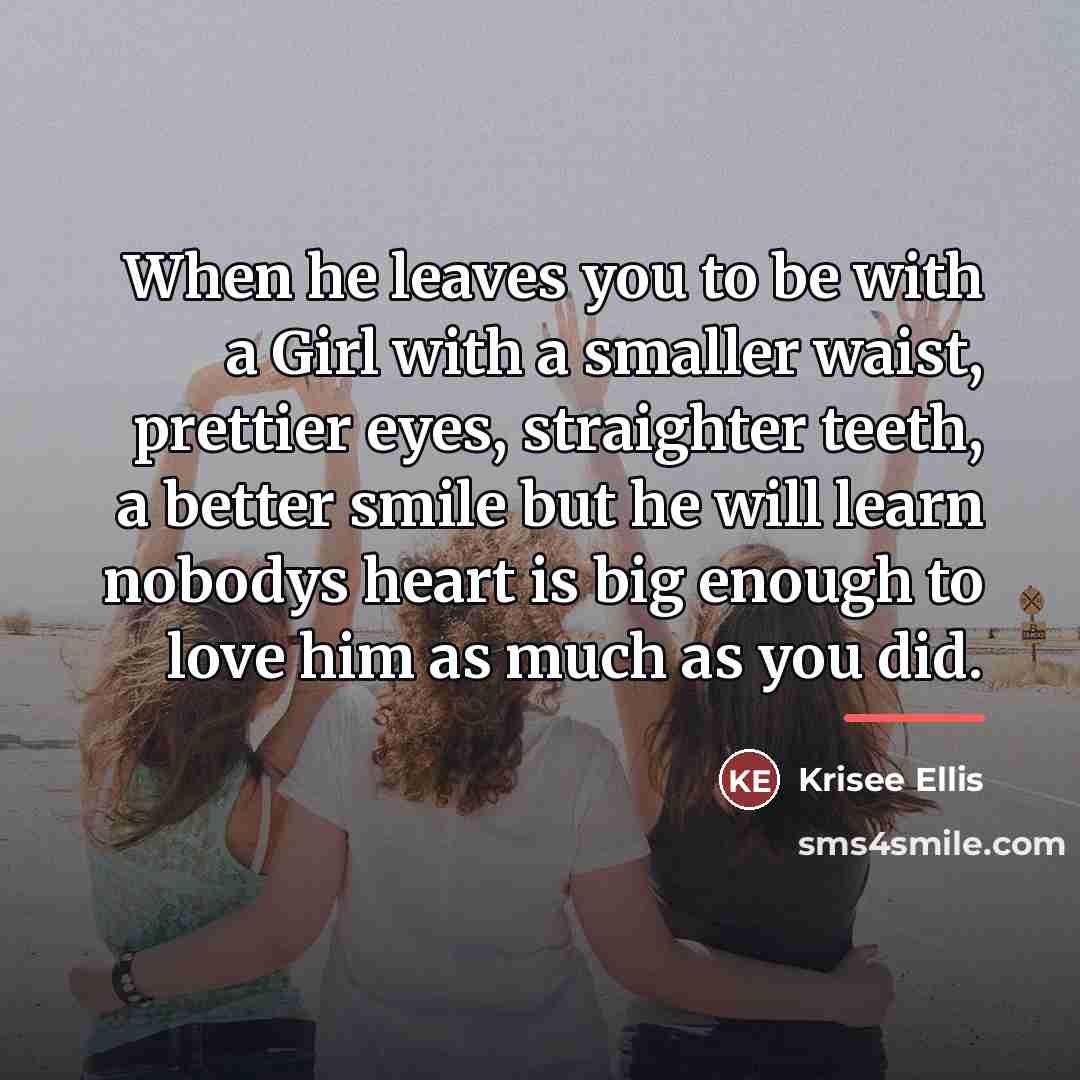“When he leaves you to be with a Girl with…” quote by Krisee Ellis
