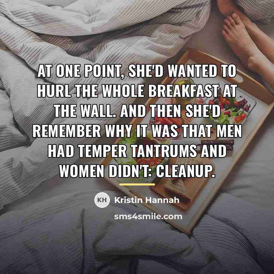 “At one point, she'd wanted to hurl the whole breakfast…” quote by Kristin Hannah