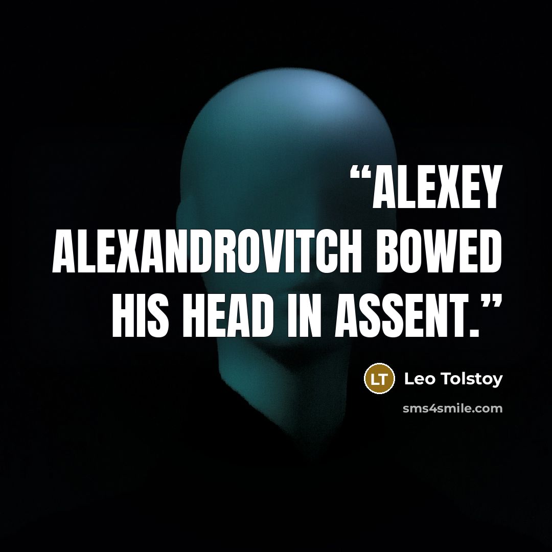 “Alexey Alexandrovitch bowed his head in assent.” quote by Leo Tolstoy