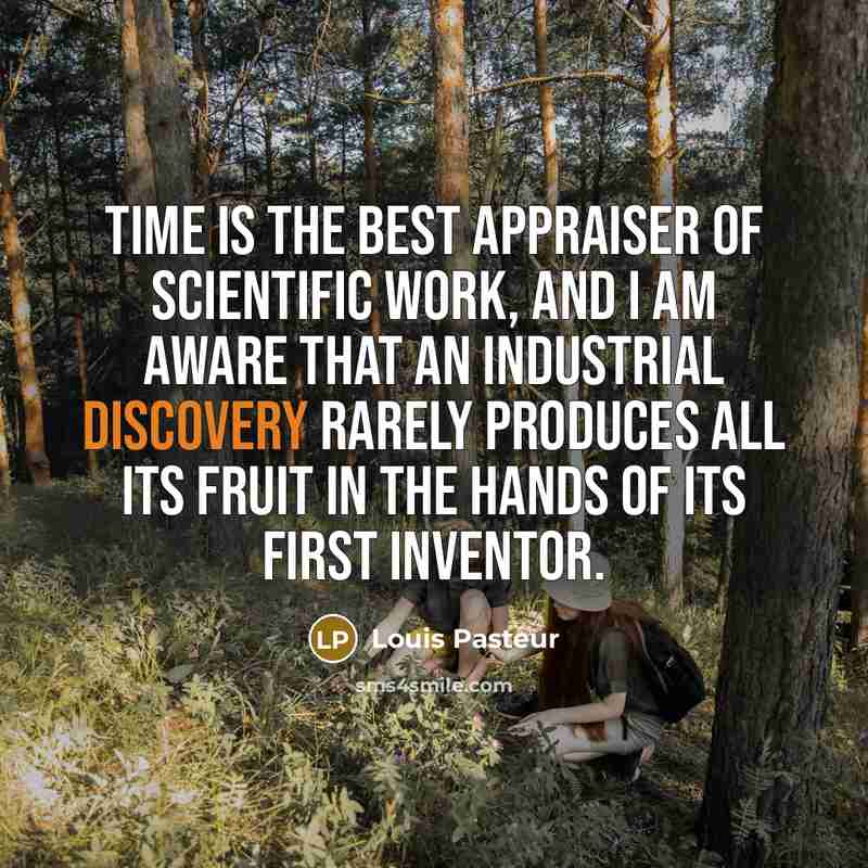 “Time is the best appraiser of scientific work, and I…” quote by Louis Pasteur