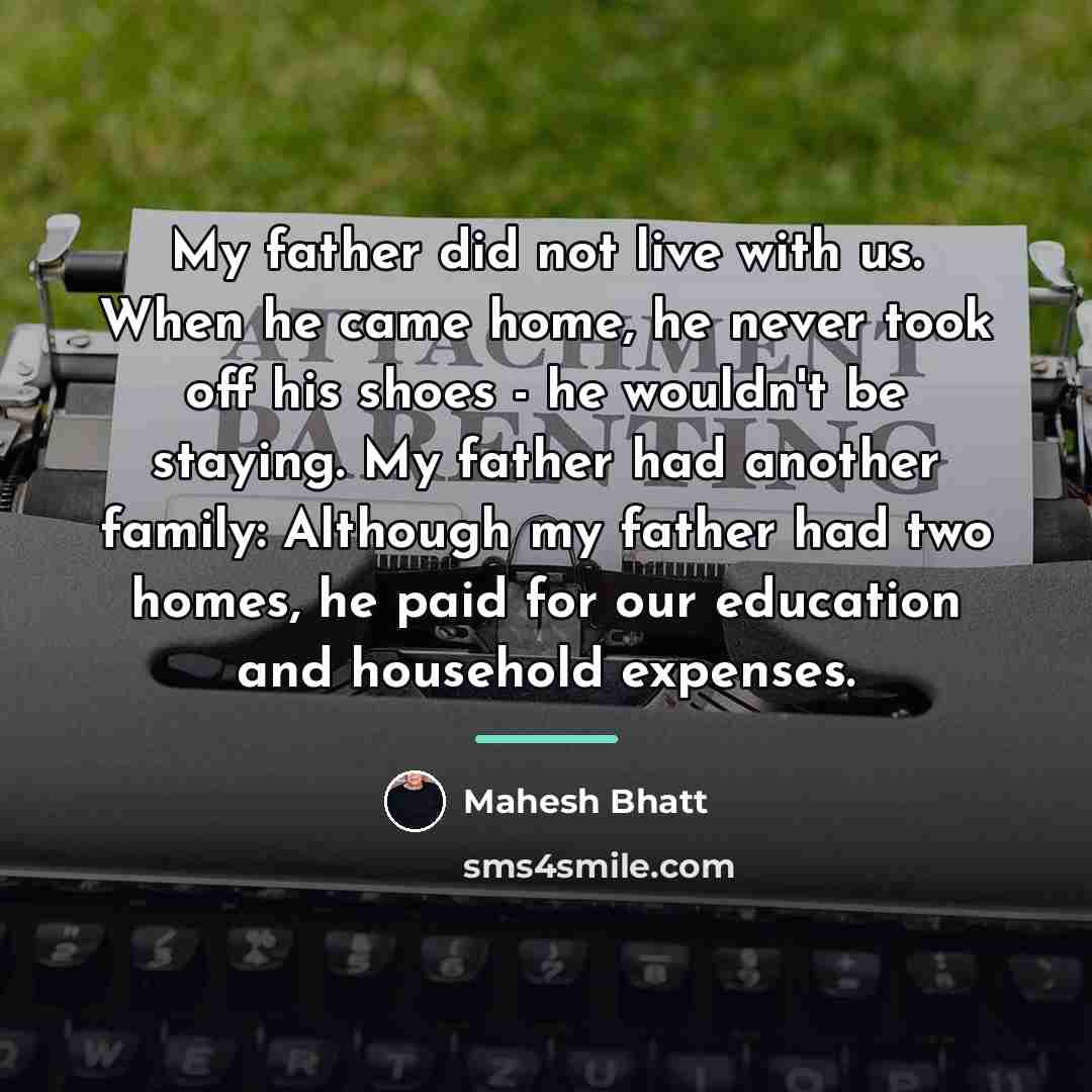“My father did not live with us. When he came…” quote by Mahesh Bhatt