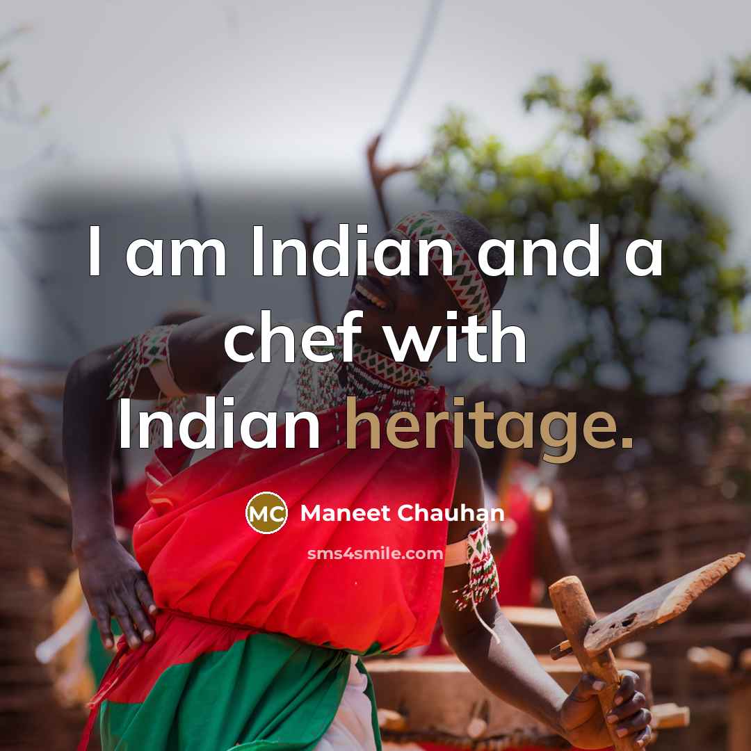 “I am Indian and a chef with Indian heritage.…” quote by Maneet Chauhan