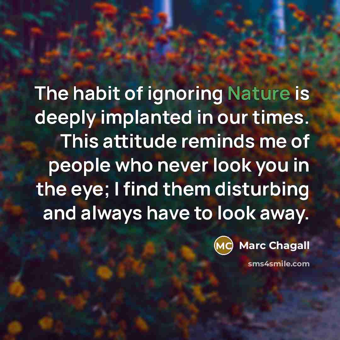 “The habit of ignoring Nature is deeply implanted in our…” quote by Marc Chagall