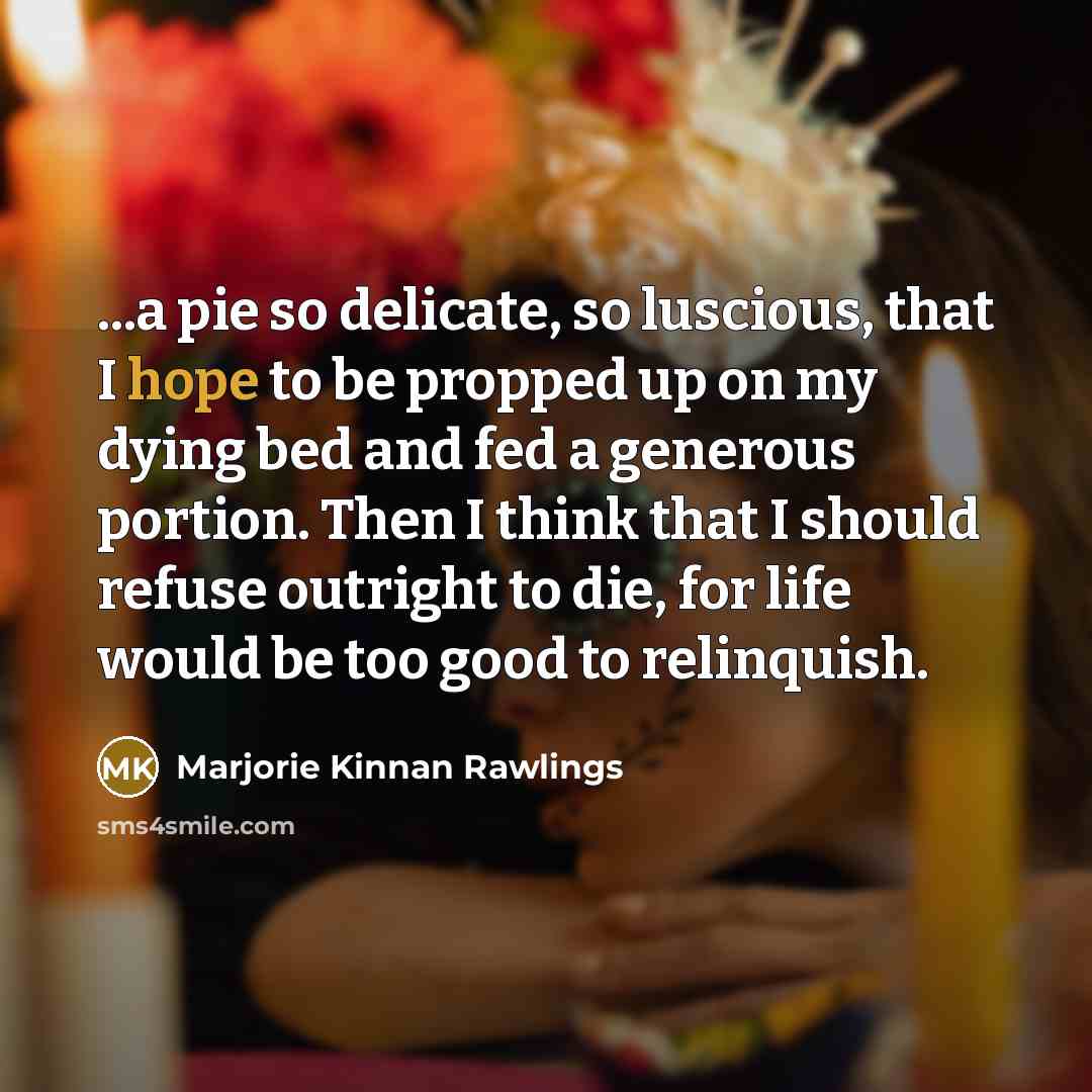 “...a pie so delicate, so luscious, that I hope to…” quote by Marjorie Kinnan Rawlings
