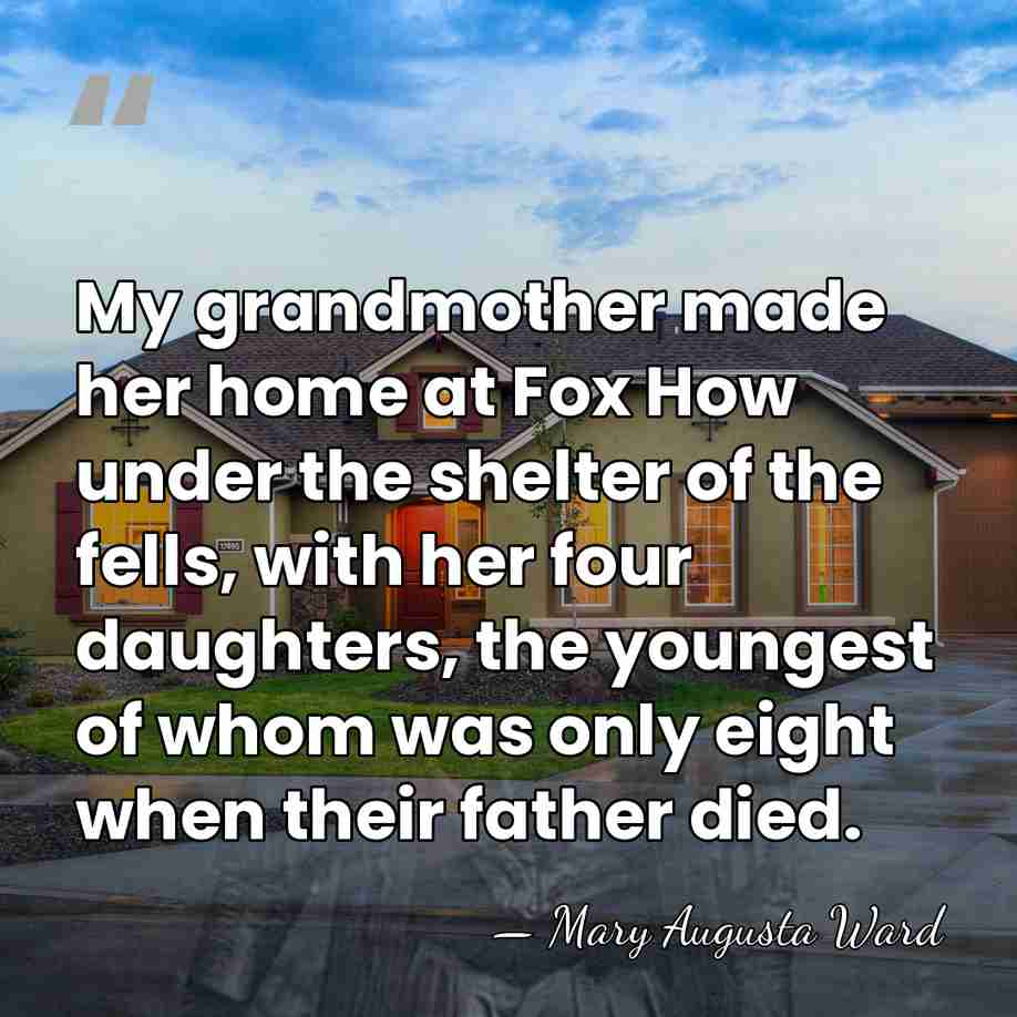 My grandmother made her home at Fox How under the shelter of&hellip; - Mary Augusta Ward