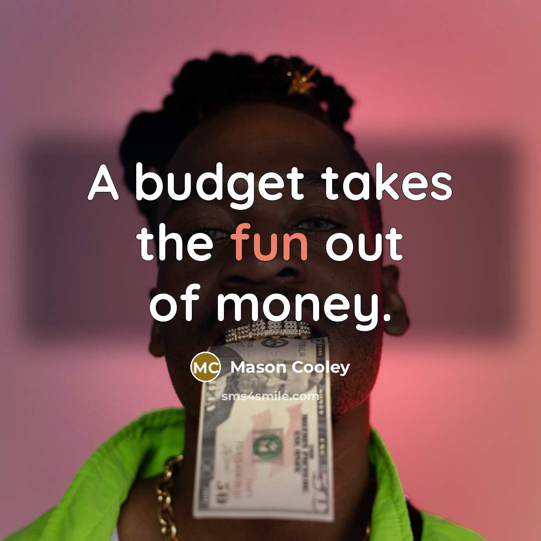 “A budget takes the fun out of money.…” quote by Mason Cooley