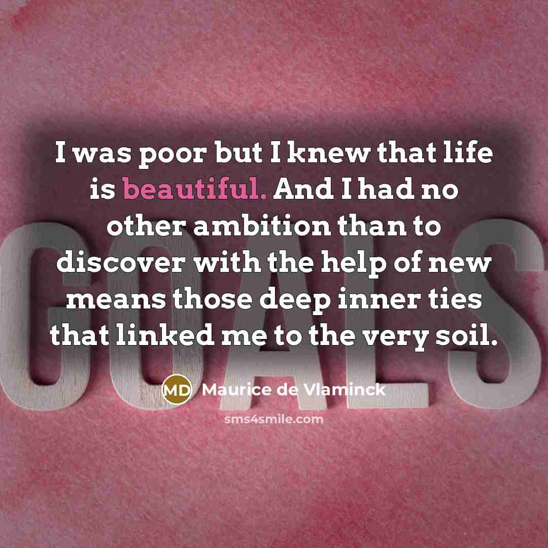 “I was poor but I knew that life is beautiful.…” quote by Maurice de Vlaminck