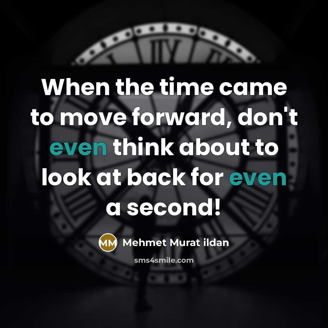“When the time came to move forward, don't even think…” quote by Mehmet Murat Ildan