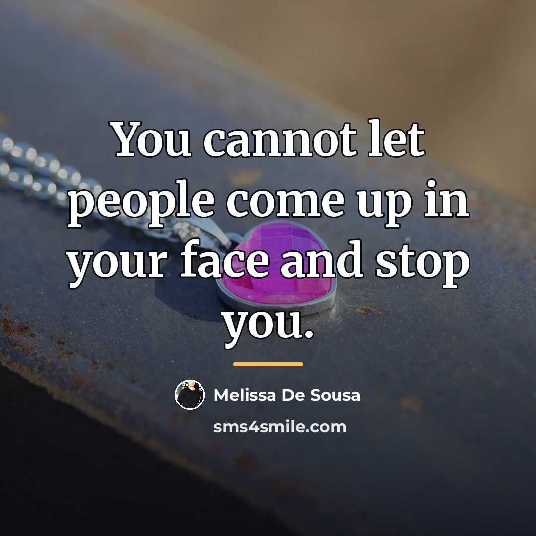 “You cannot let people come up in your face and…” quote by Melissa De Sousa