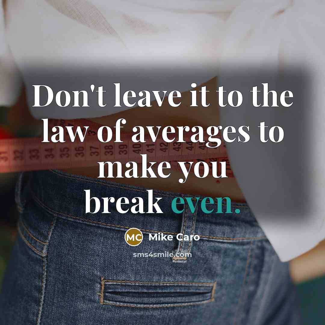 “Don't leave it to the law of averages to make…” quote by Mike Caro