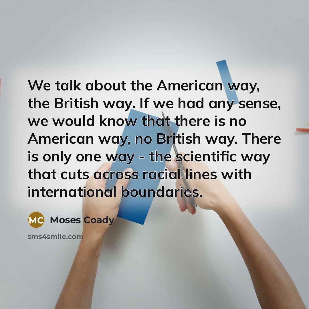 “We talk about the American way, the British way. If…” quote by Moses Coady
