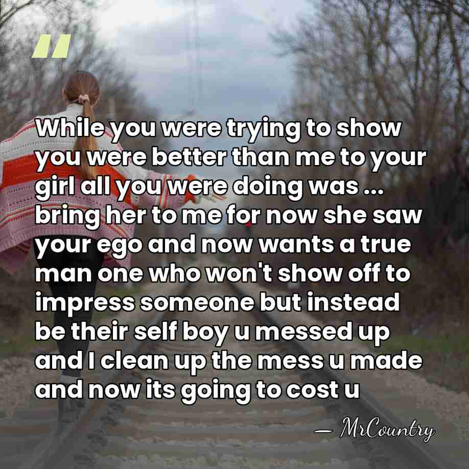 While you were trying to show you were better than me to&hellip; - MrCountry