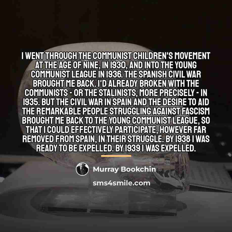 “I went through the communist children's movement at the age…” quote by Murray Bookchin