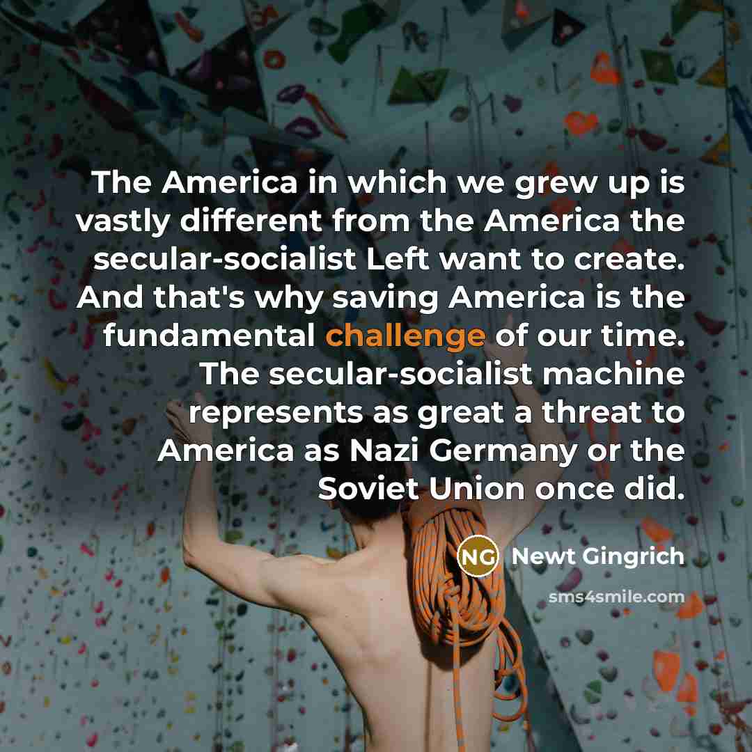 “The America in which we grew up is vastly different…” quote by Newt Gingrich