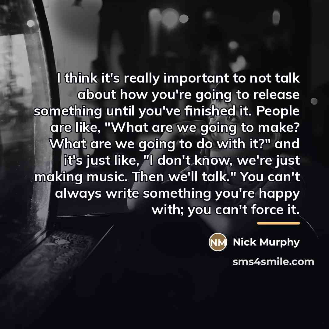 “I think it's really important to not talk about how…” quote by Nick Murphy